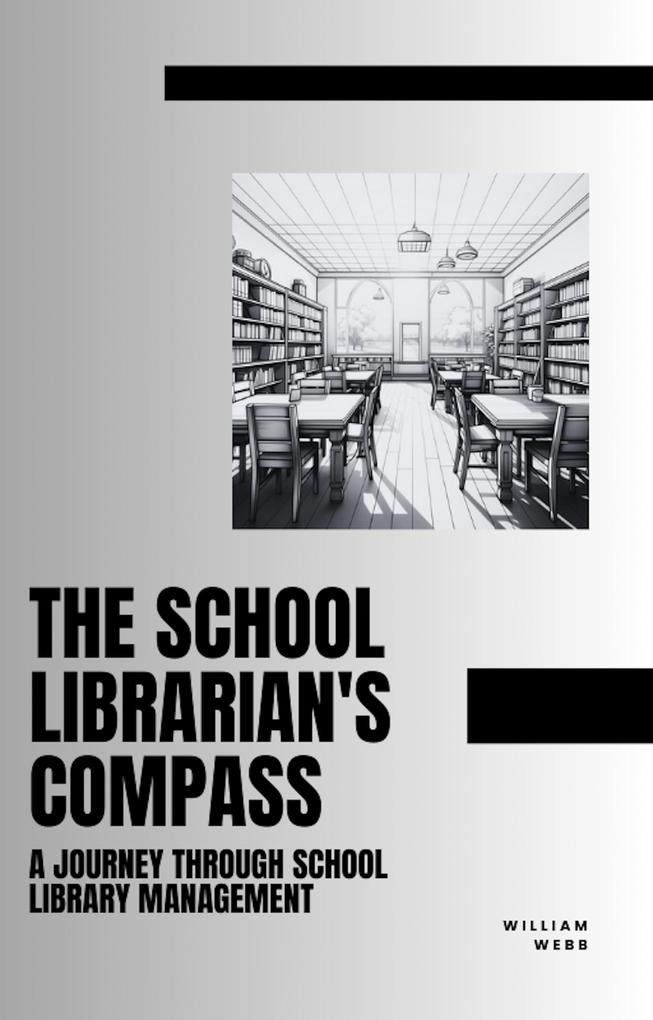 The School Librarian‘s Compass: A Journey Through School Library Management