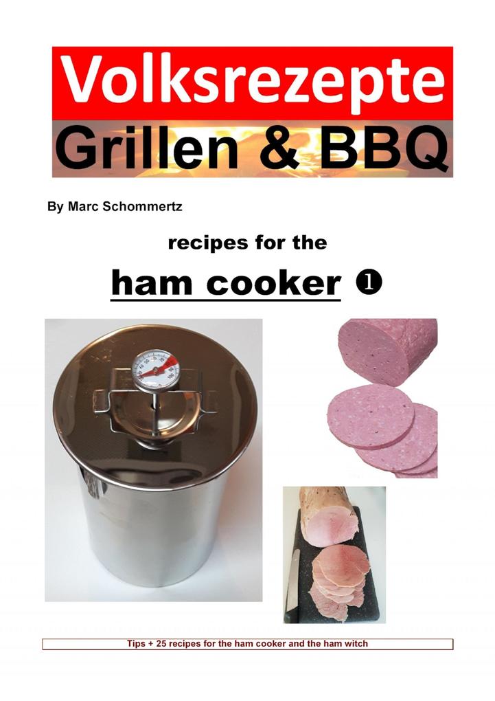 Folk recipes grilling & BBQ - Recipes for the ham cooker