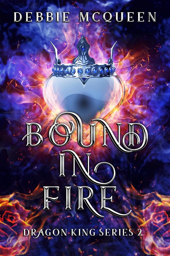 Bound in Fire (The Dragon King Series #2)