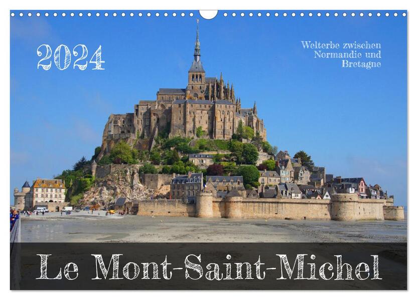 Le Mont-Saint-Michel - Welterbe zwischen Normandie und Bretagne (Wandkalender 2024 DIN A3 quer) CALVENDO Monatskalender