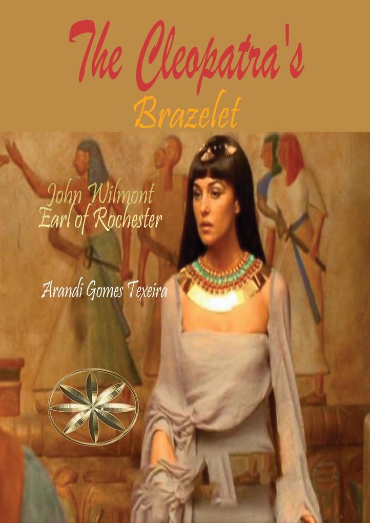 The Cleopatra‘s Brazelet (John Wilmot Earl of Rochester)