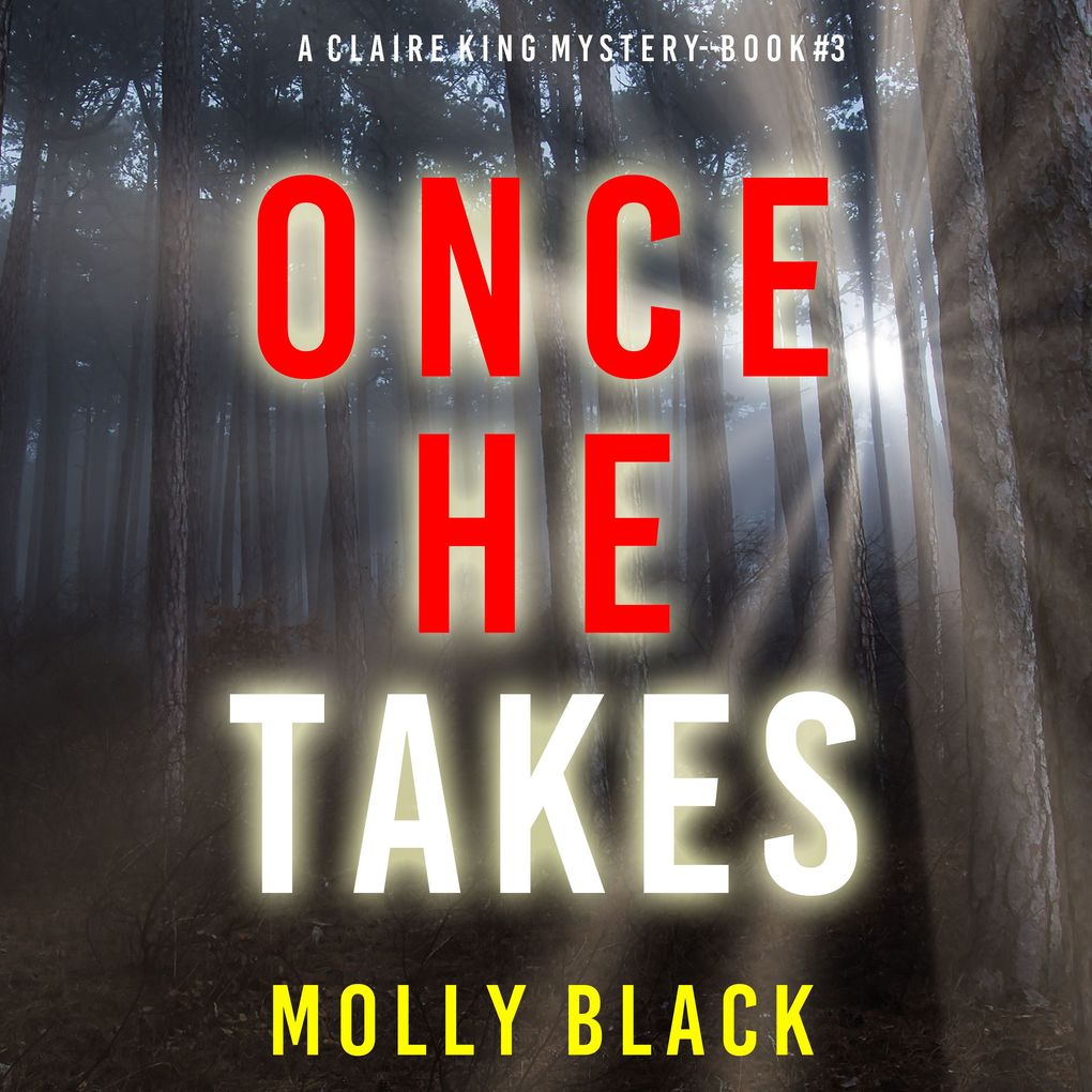 Once He Takes (A Claire King FBI Suspense ThrillerBook Three)