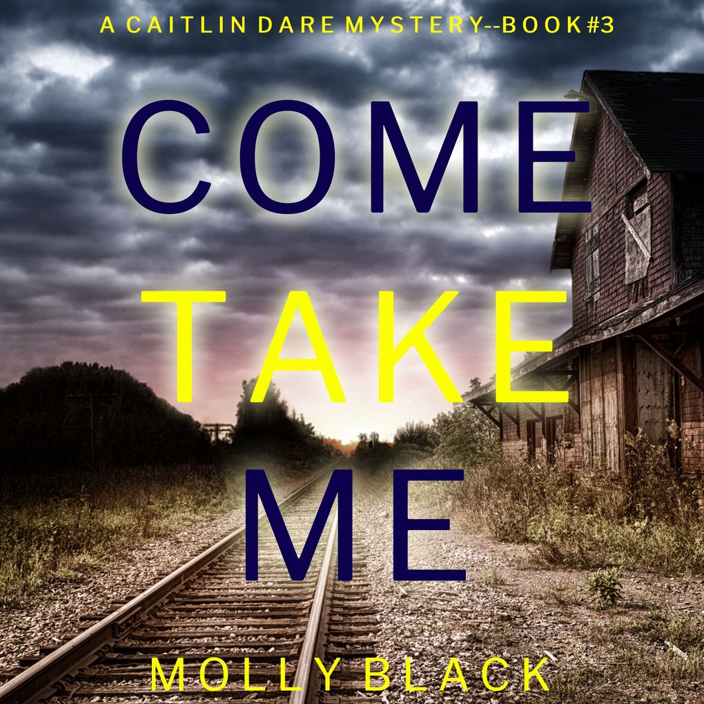 Come Take Me (A Caitlin Dare FBI Suspense ThrillerBook 3)