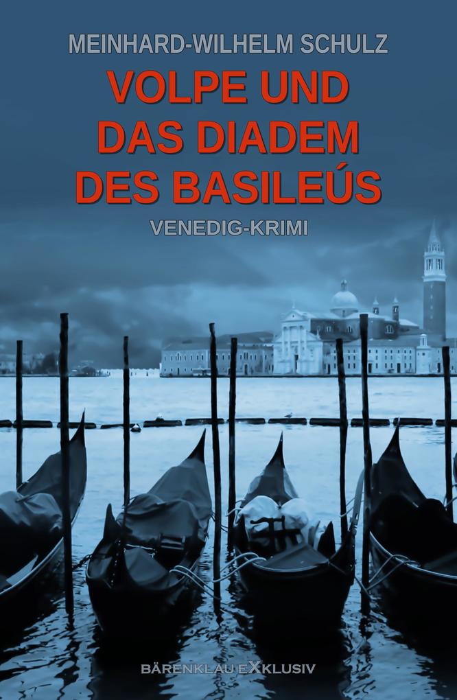 Volpe und das Diadem des Basileús: Ein Venedig-Krimi