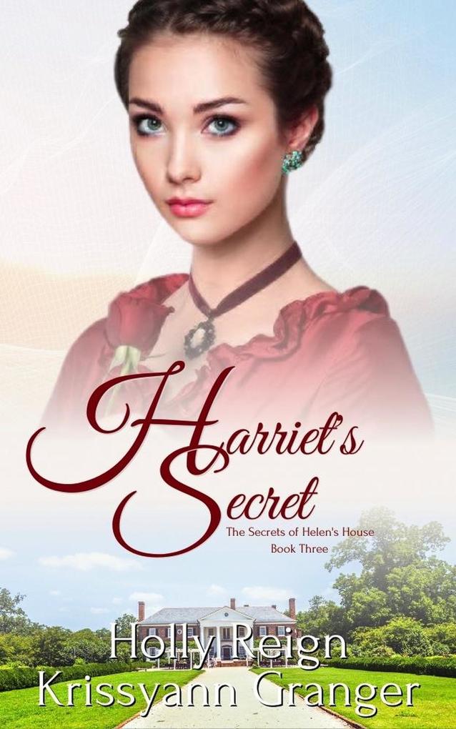 Harriet‘s Secret (The Secrets of Helen‘s House #3)