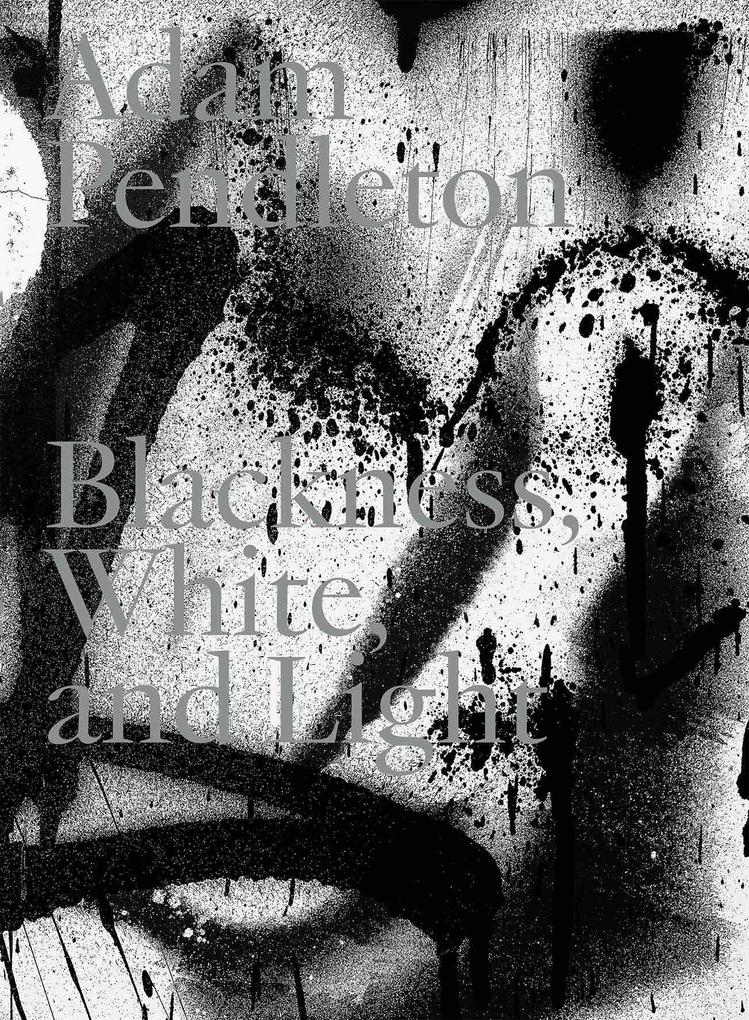 Adam Pendleton. Blackness White and Light (English)