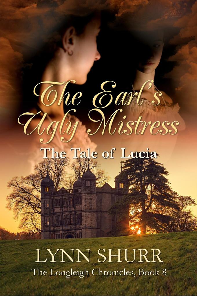 The Earl‘s Ugly Mistress (The Longleigh Chronicles #8)