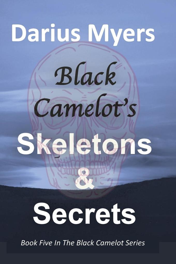 Black Camelot‘s Skeletons & Secrets