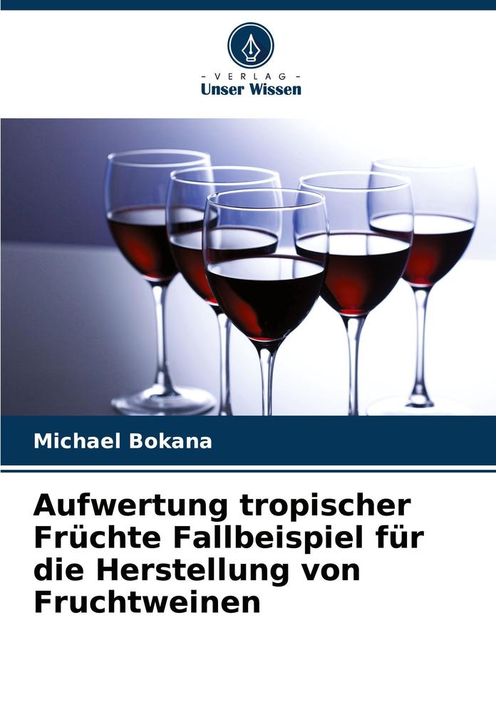 Aufwertung tropischer Früchte Fallbeispiel für die Herstellung von Fruchtweinen
