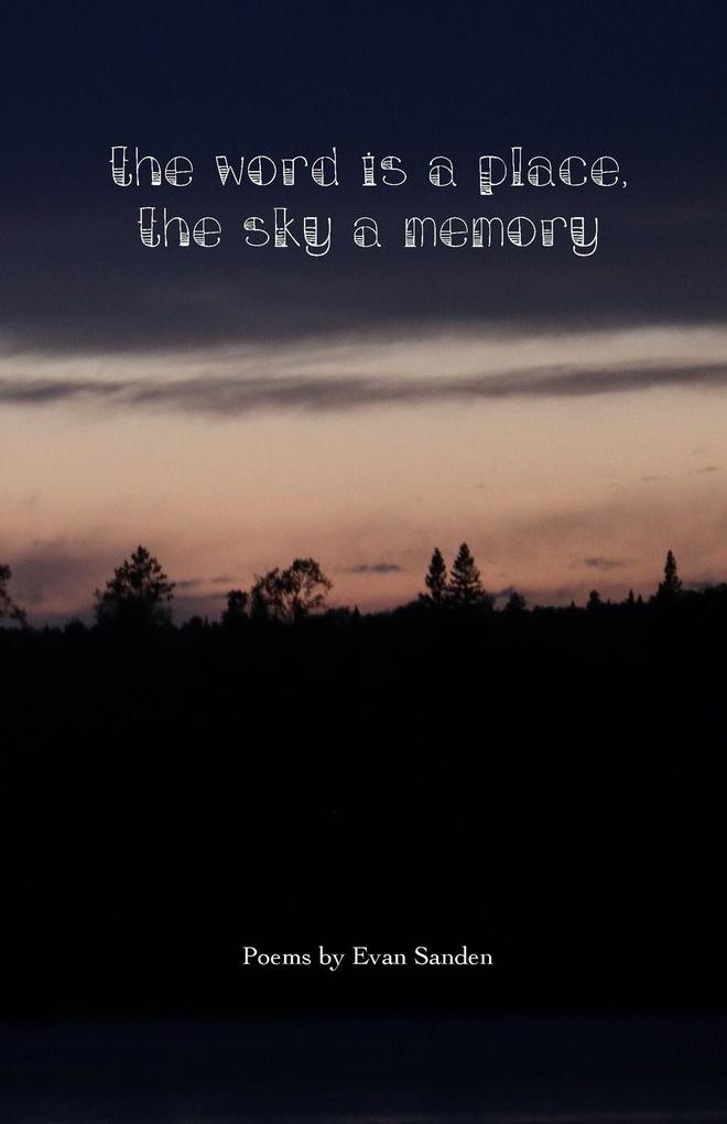 The Word is a Place The Sky a Memory
