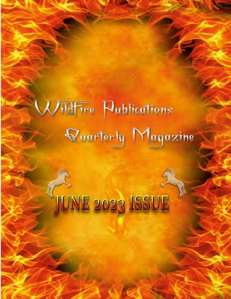 WILDFIRE PUBLICATIONS LLC QUARTERLY MAGAZINE JUNE 2023 EDITION