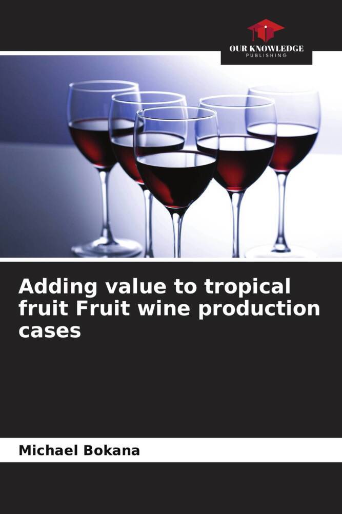 Adding value to tropical fruit Fruit wine production cases