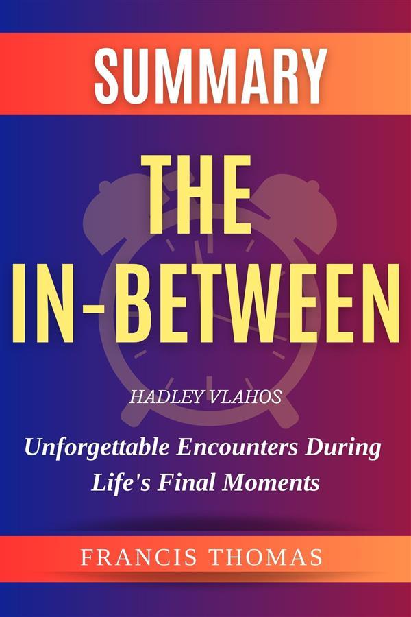 The In-Between: Unforgettable Encounters During Life‘s Final Moments