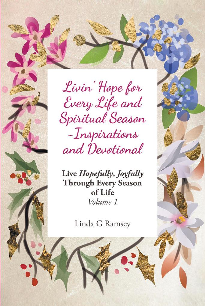 Livin‘ Hope for Every Life and Spiritual Season ~ Inspirations and Devotional