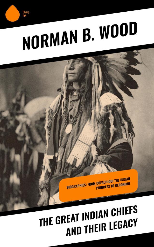The Great Indian Chiefs and Their Legacy