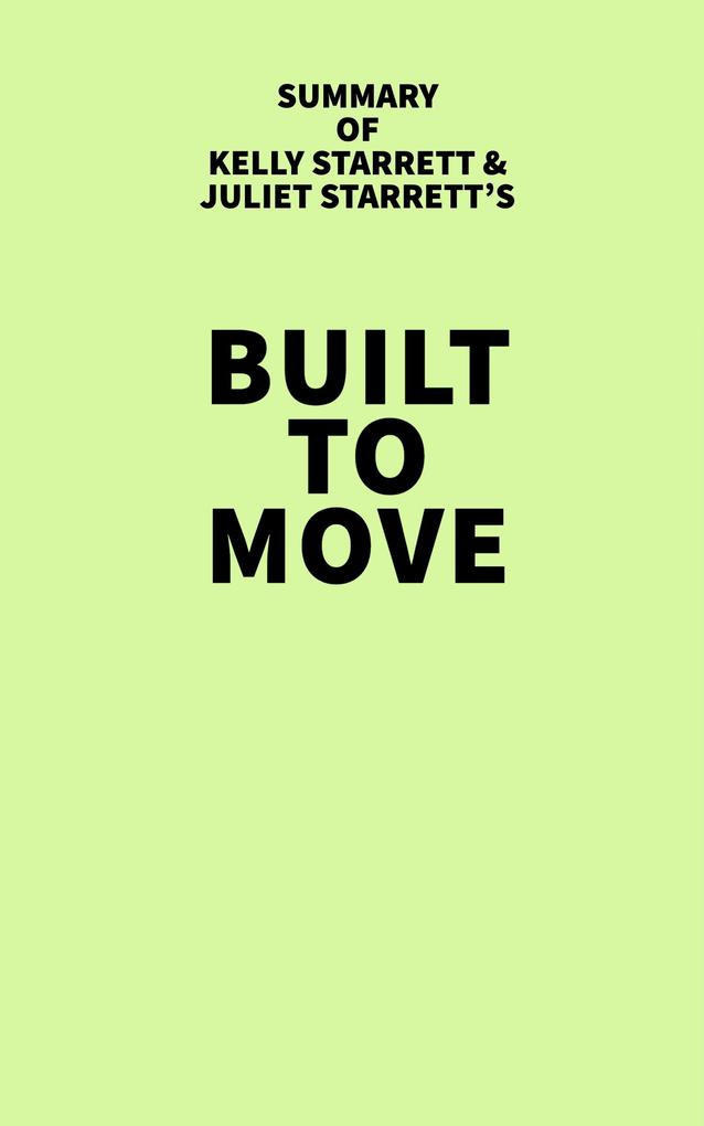 Summary of Kelly Starrett and Juliet Starrett‘s Built to Move