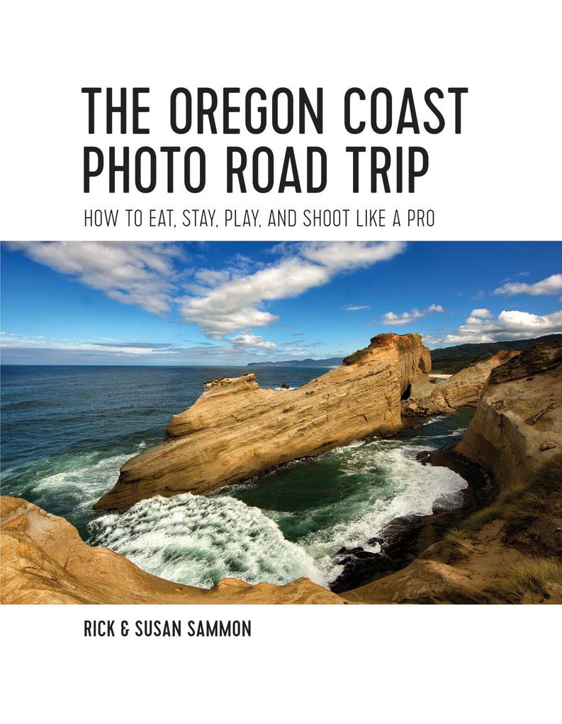 The Oregon Coast Photo Road Trip: How To Eat Stay Play and Shoot Like a Pro