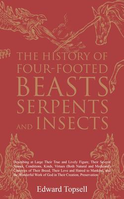 The History of Four-Footed Beasts Serpents and Insects