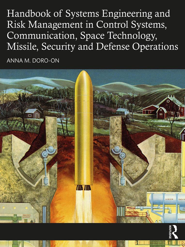 Handbook of Systems Engineering and Risk Management in Control Systems Communication Space Technology Missile Security and Defense Operations