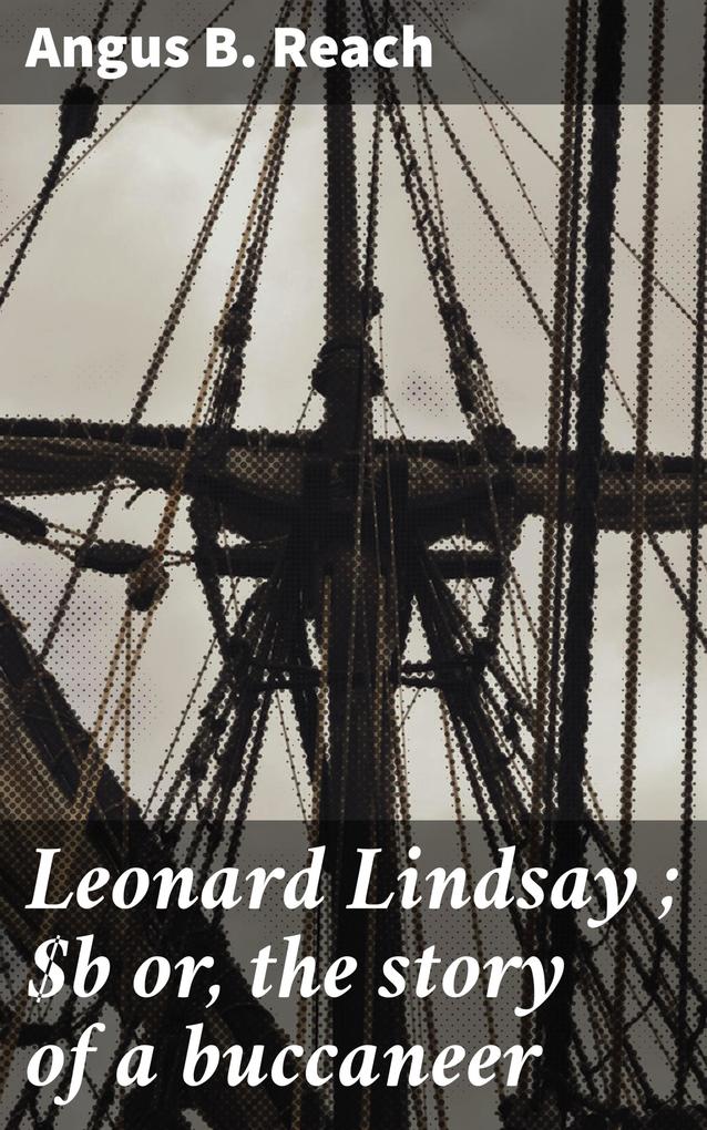 Leonard Lindsay ; or the story of a buccaneer