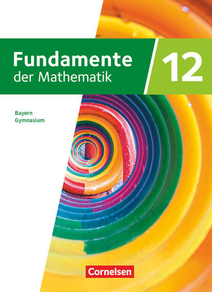 Fundamente der Mathematik 12. Jahrgangsstufe. Bayern - Schulbuch