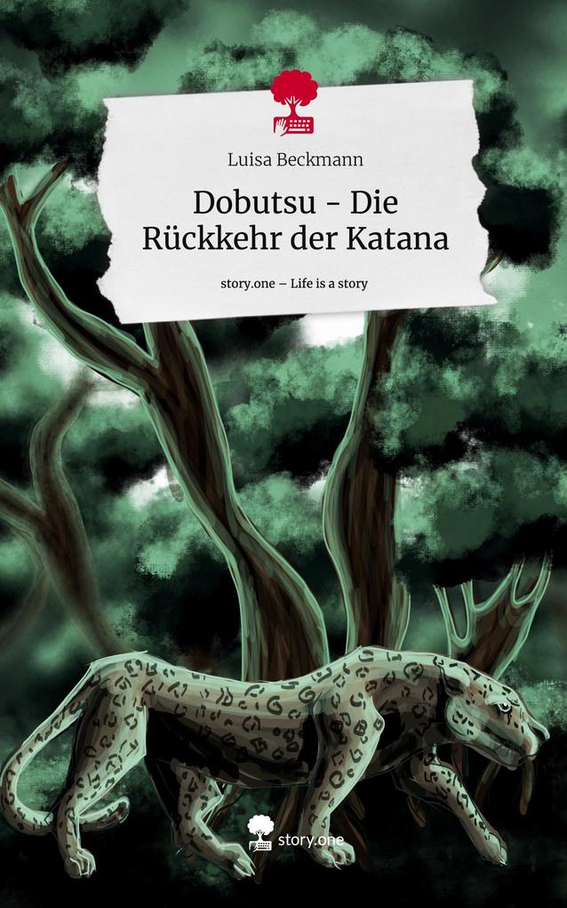 Dobutsu - Die Rückkehr der Katana. Life is a Story - story.one