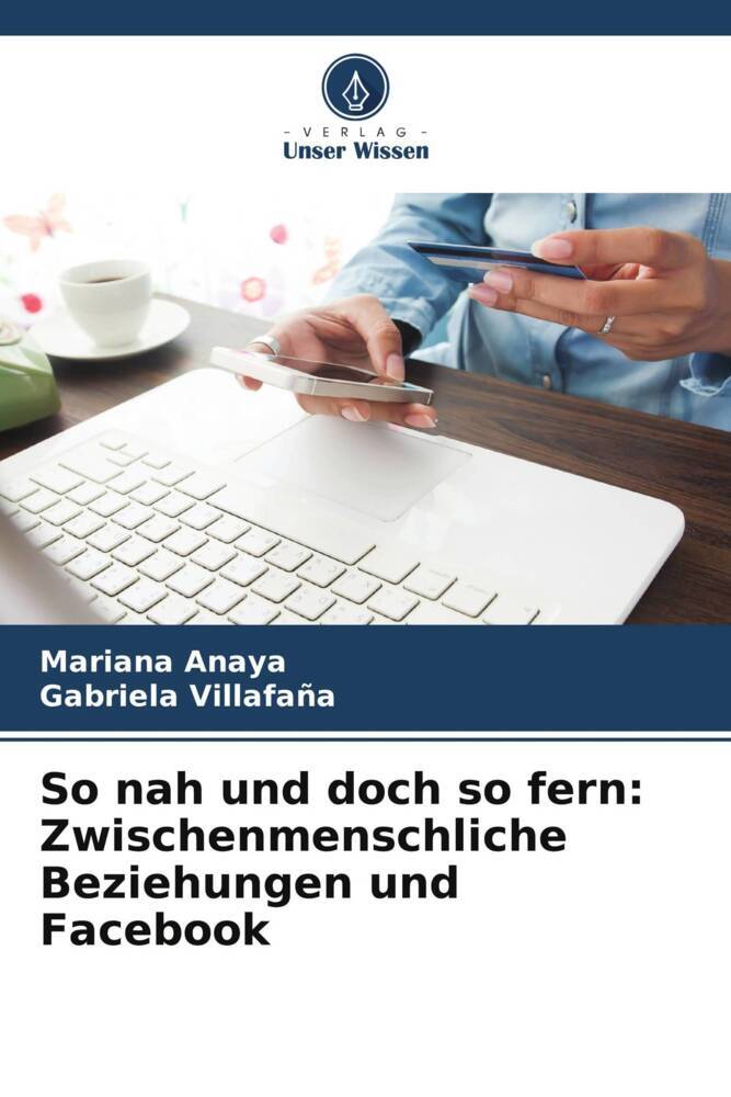 So nah und doch so fern: Zwischenmenschliche Beziehungen und Facebook