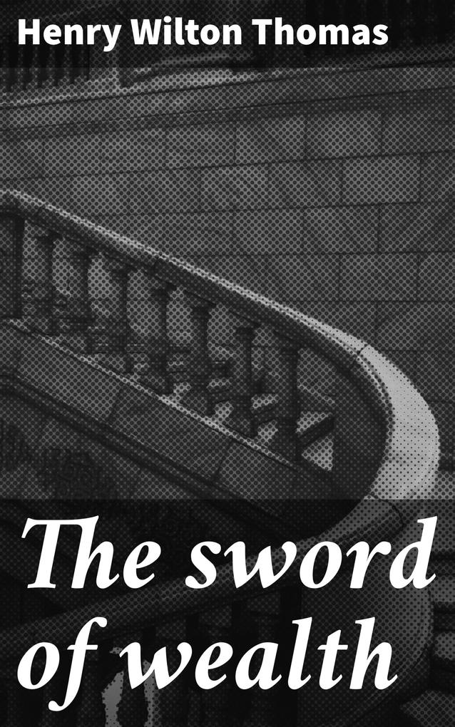 The sword of wealth