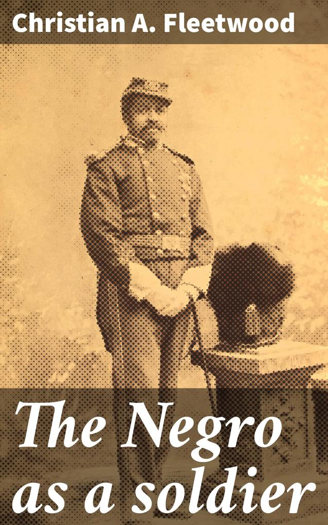 The Negro as a soldier