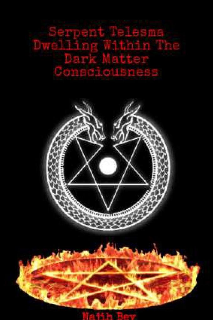 Serpent Telesma Dwelling Within the Dark Matter Consciousness