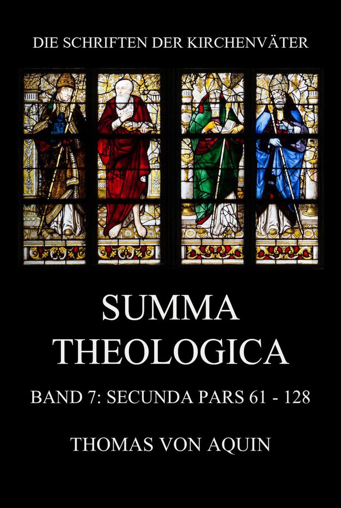 Summa Theologica Band 7: Secunda Pars Quaestiones 61 - 128