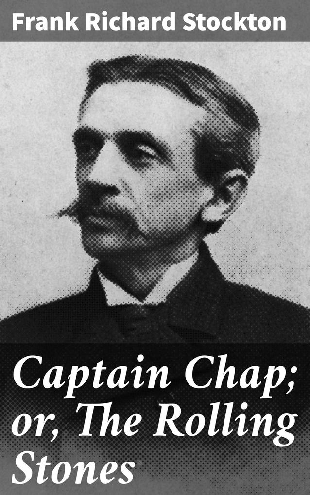 Captain Chap; or The Rolling Stones