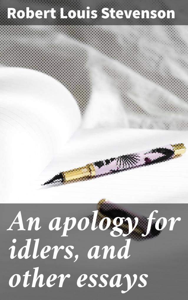 An apology for idlers and other essays