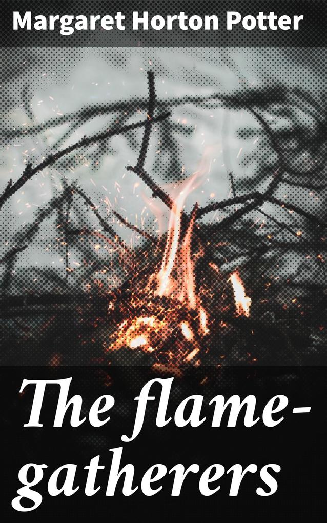 The flame-gatherers