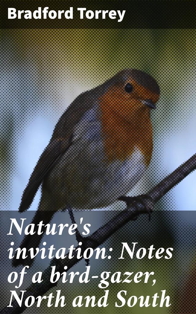 Nature‘s invitation: Notes of a bird-gazer North and South