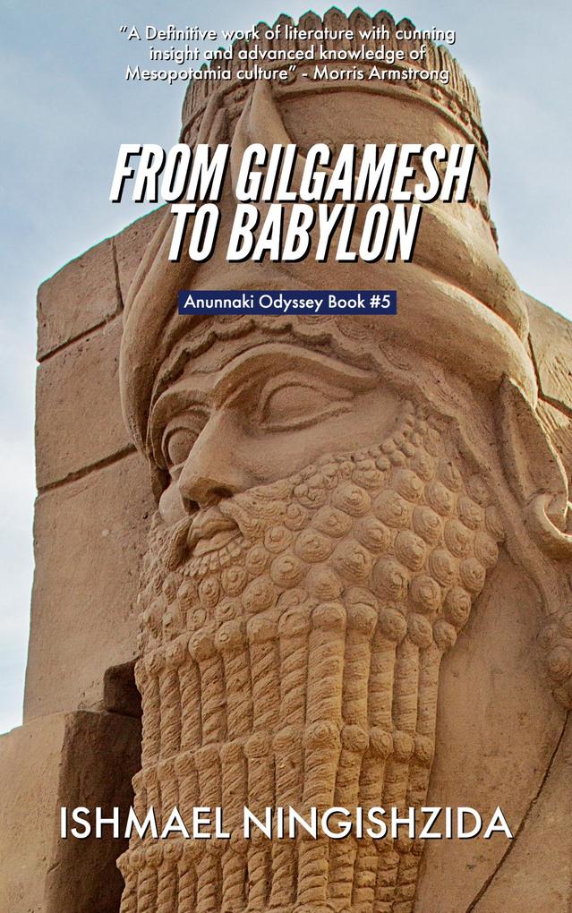 From Gilgamesh to Babylon (Anunnaki Odyssey #5)
