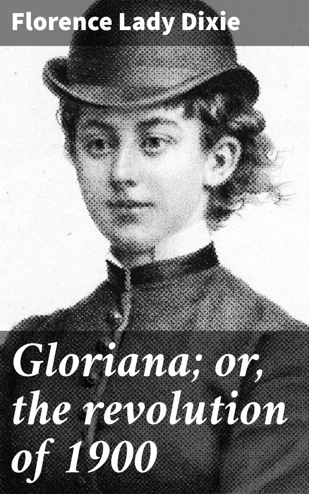 Gloriana; or the revolution of 1900