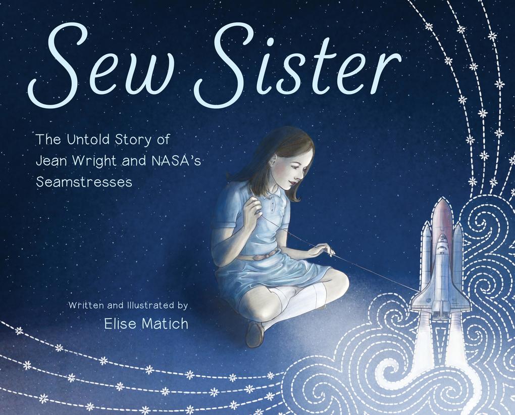 Sew Sister: The Untold Story of Jean Wright and NASA‘s Seamstresses