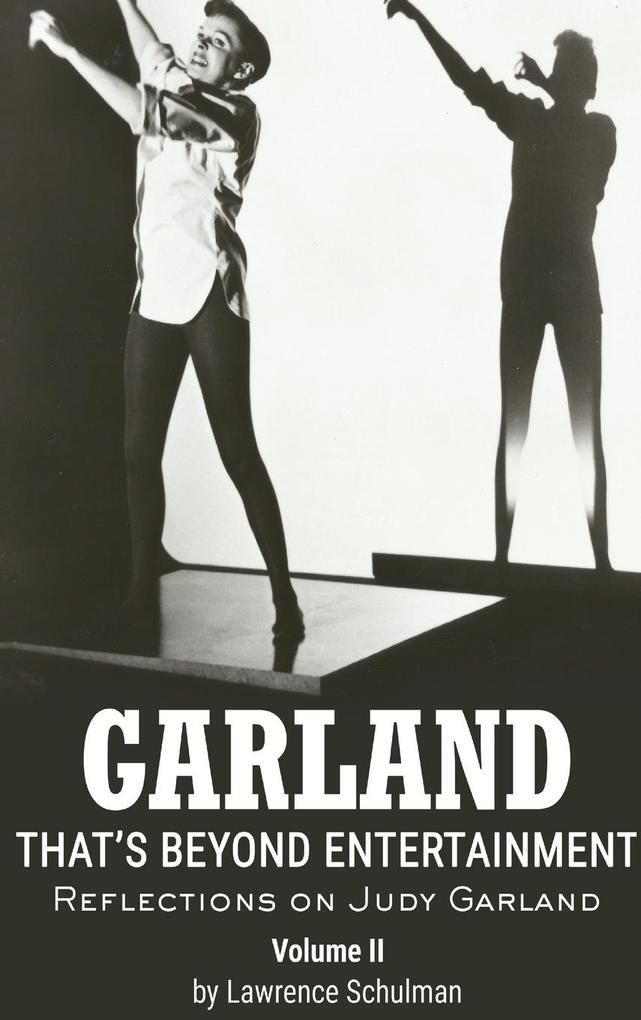 Garland - That‘s Beyond Entertainment - Reflections on Judy Garland Volume 2 (hardback)