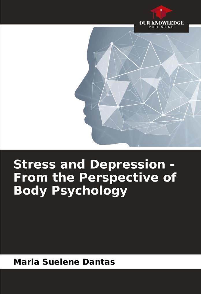 Stress and Depression - From the Perspective of Body Psychology