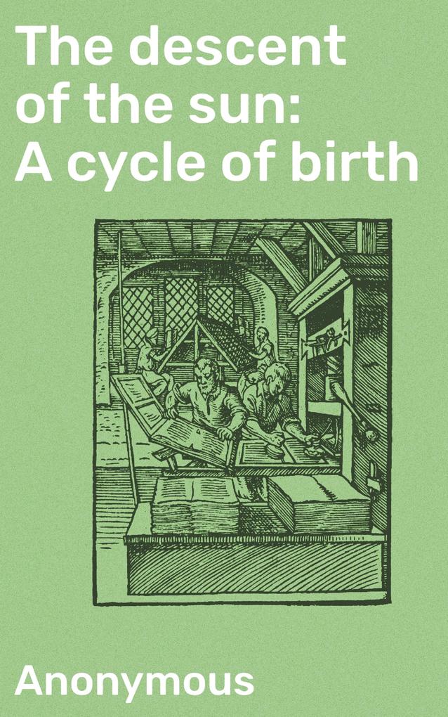 The descent of the sun: A cycle of birth