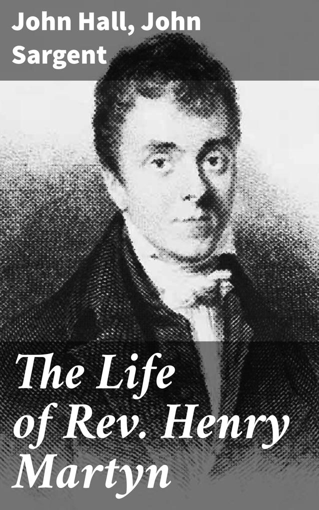 The Life of Rev. Henry Martyn
