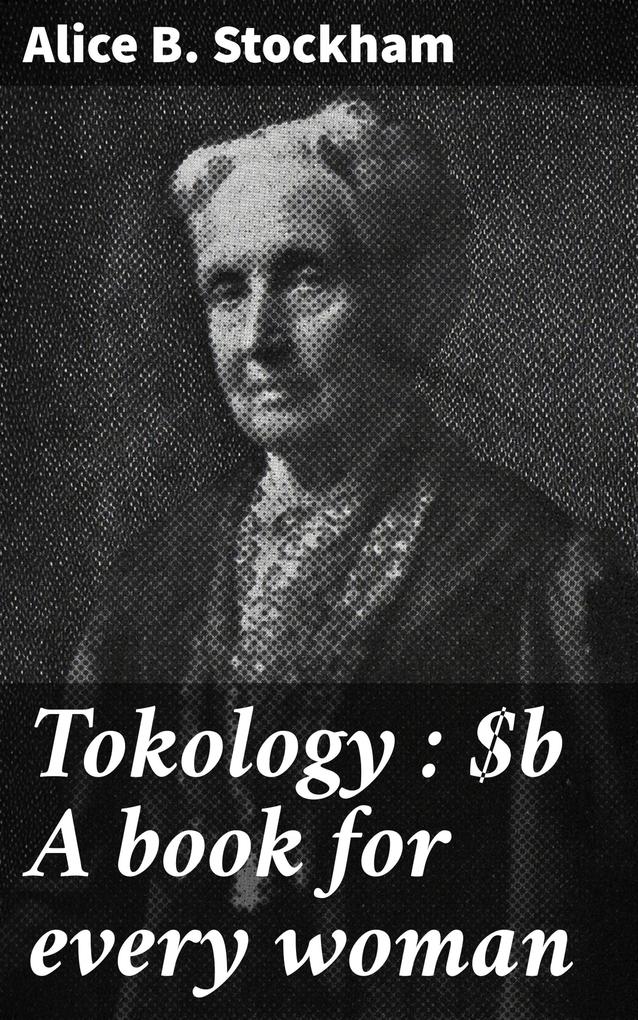 Tokology : A book for every woman