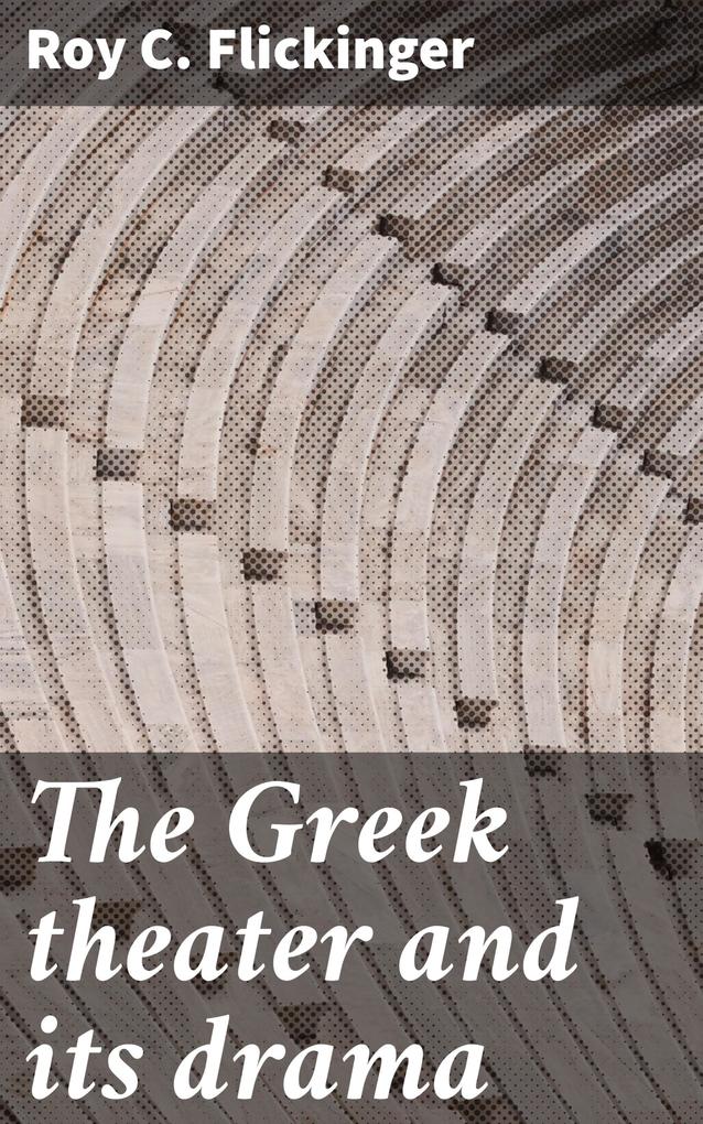 The Greek theater and its drama