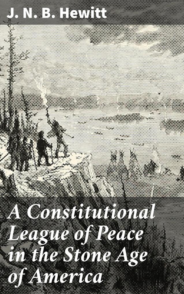 A Constitutional League of Peace in the Stone Age of America