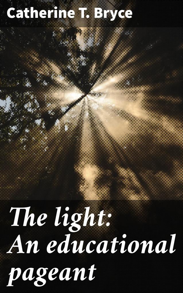 The light: An educational pageant