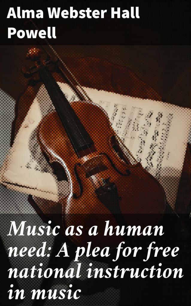 Music as a human need: A plea for free national instruction in music