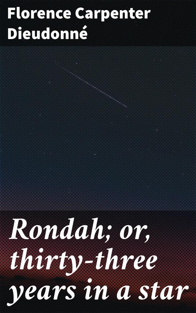 Rondah; or thirty-three years in a star