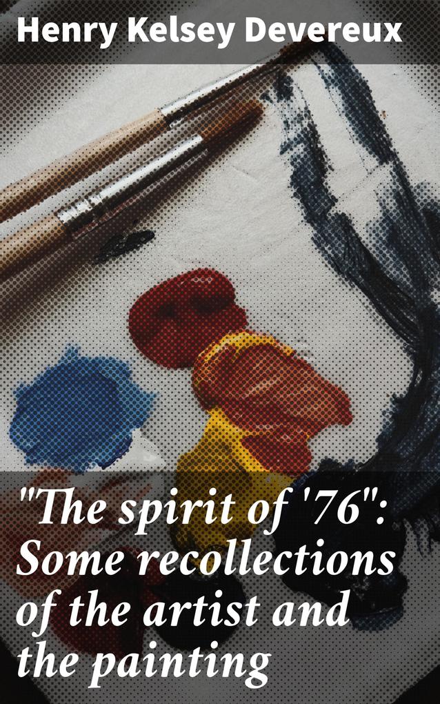 The spirit of ‘76: Some recollections of the artist and the painting