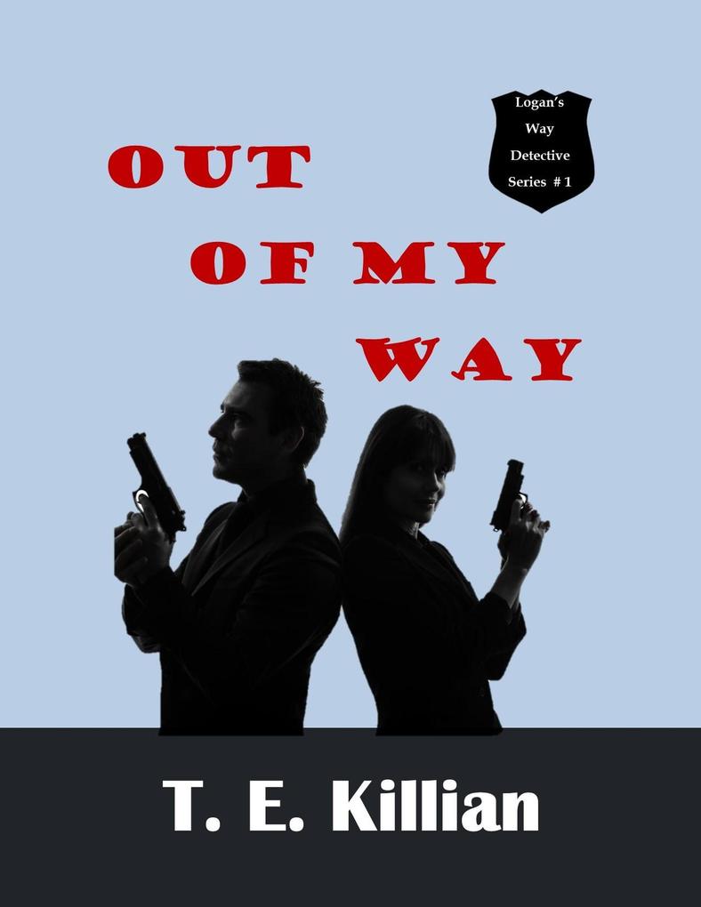 Out of My Way (Logan‘s Way Detective Series #1)